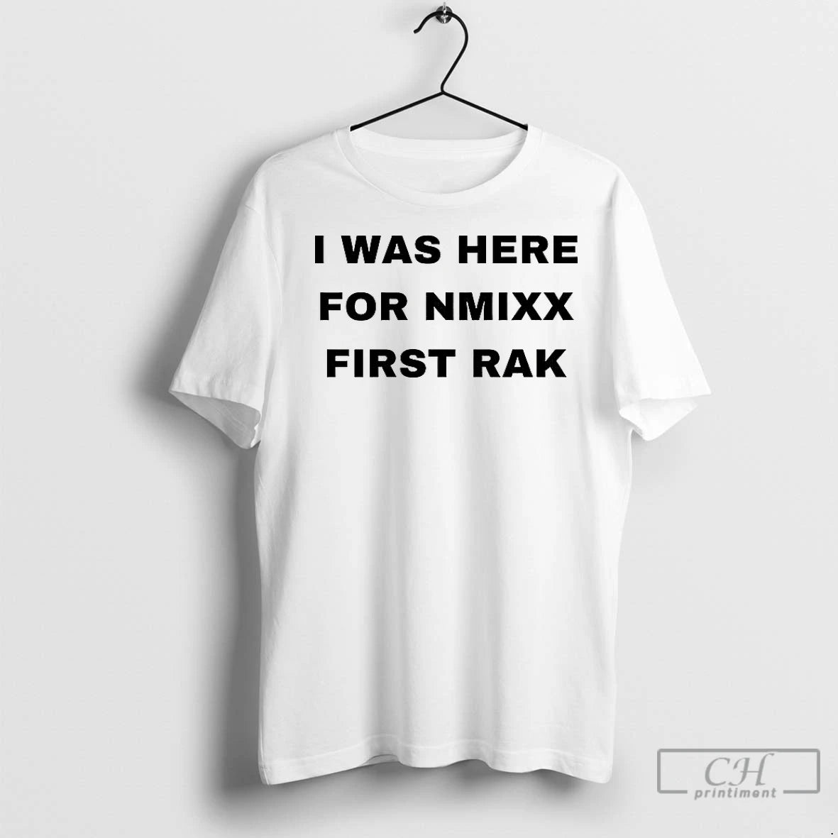Classic I Was Here For Nmixx First Rak T-Shirts, Hoodie, Sweatshirt | InkNestWear.com