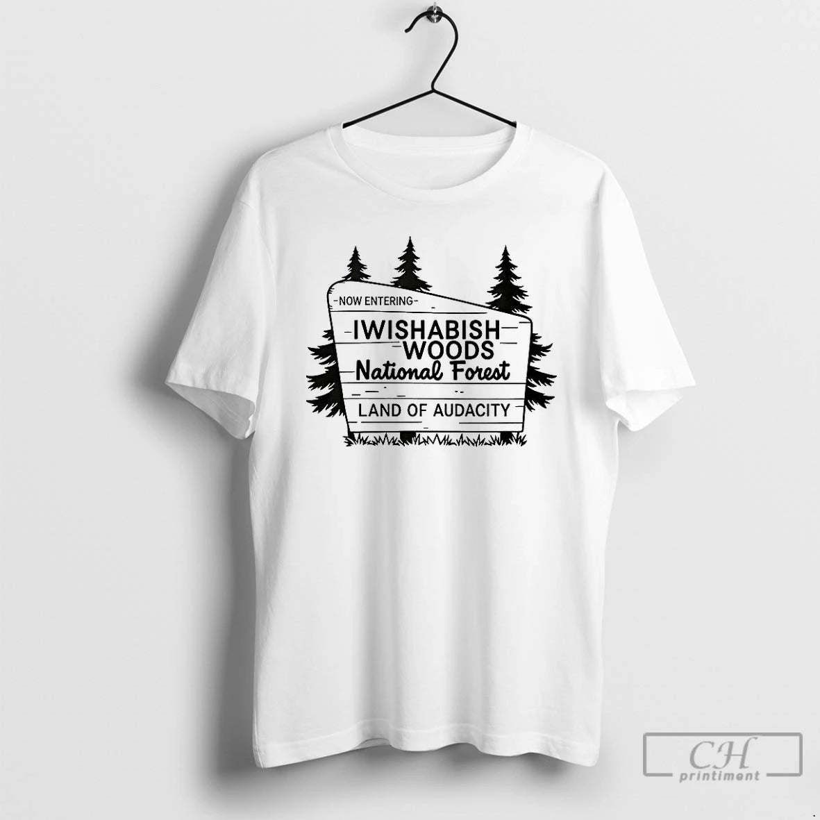 Classic I Wishabish Woods National Forest Land Of Audacity Now Entering T-Shirts, Hoodie, Sweatshirt | InkNestWear.com