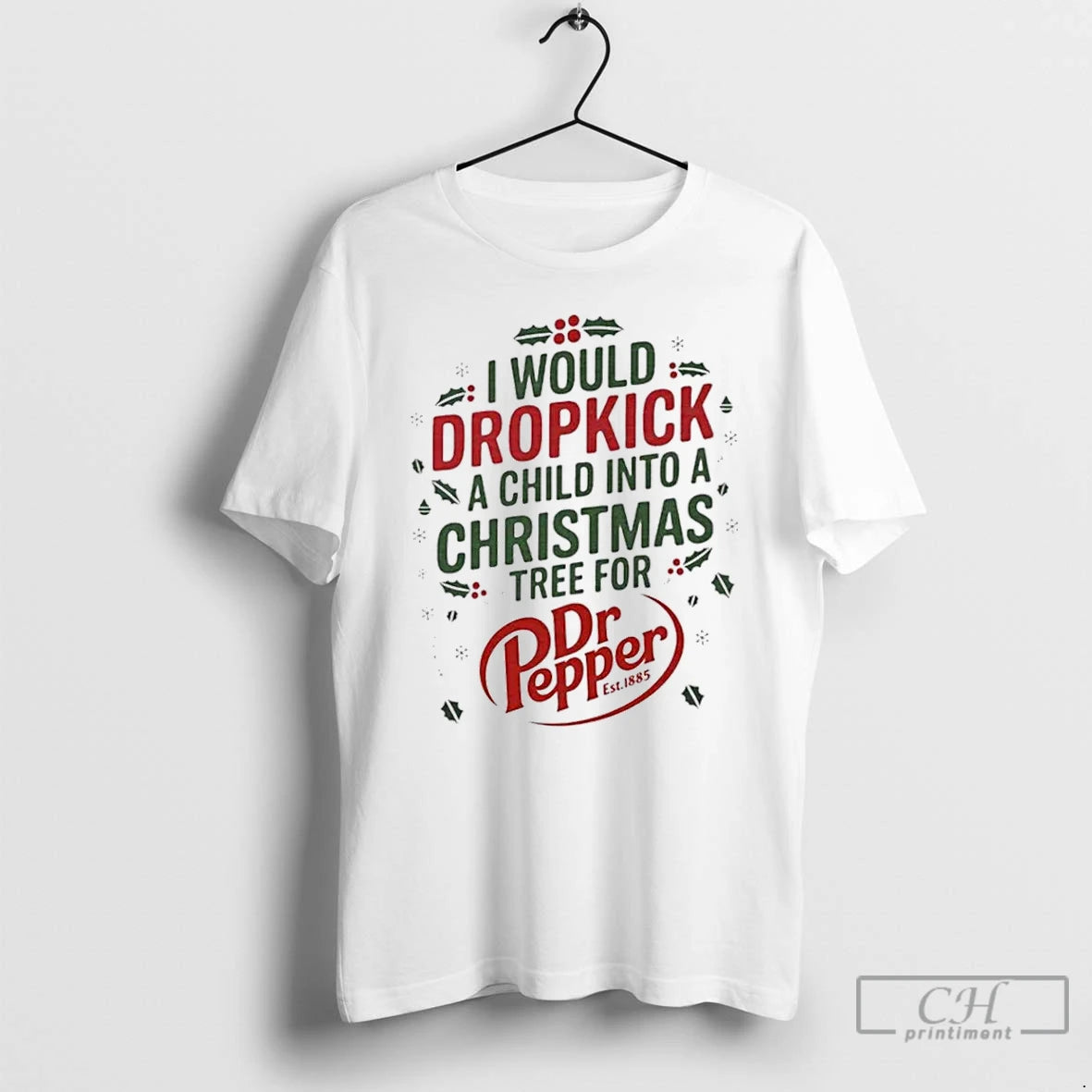 Classic I Would Dropkick A Child Into A Christmas Tree For Dr Pepper T Shirts Hoodie, Sweatshirt | InkNestWear.com