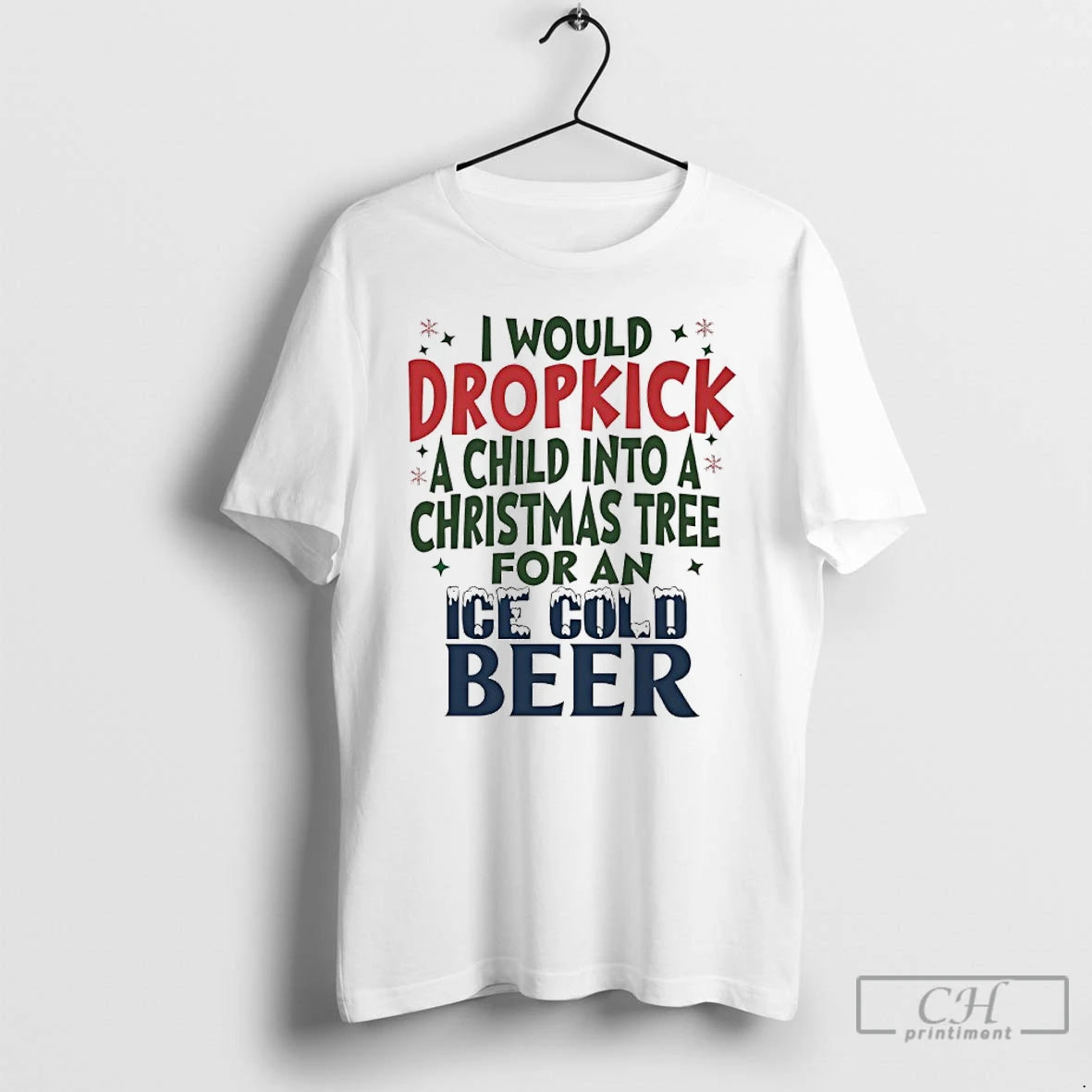 Classic I Would Dropkick A Child Into A Christmas Tree For A Cold Ice Cold T-Shirts, Hoodie, Sweatshirt | InkNestWear.com