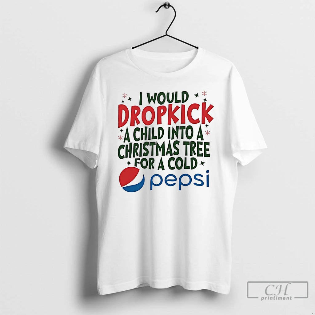 Classic I Would Dropkick A Child Into A Christmas Tree For A Cold Pepsi T-Shirts, Hoodie, Sweatshirt | InkNestWear.com