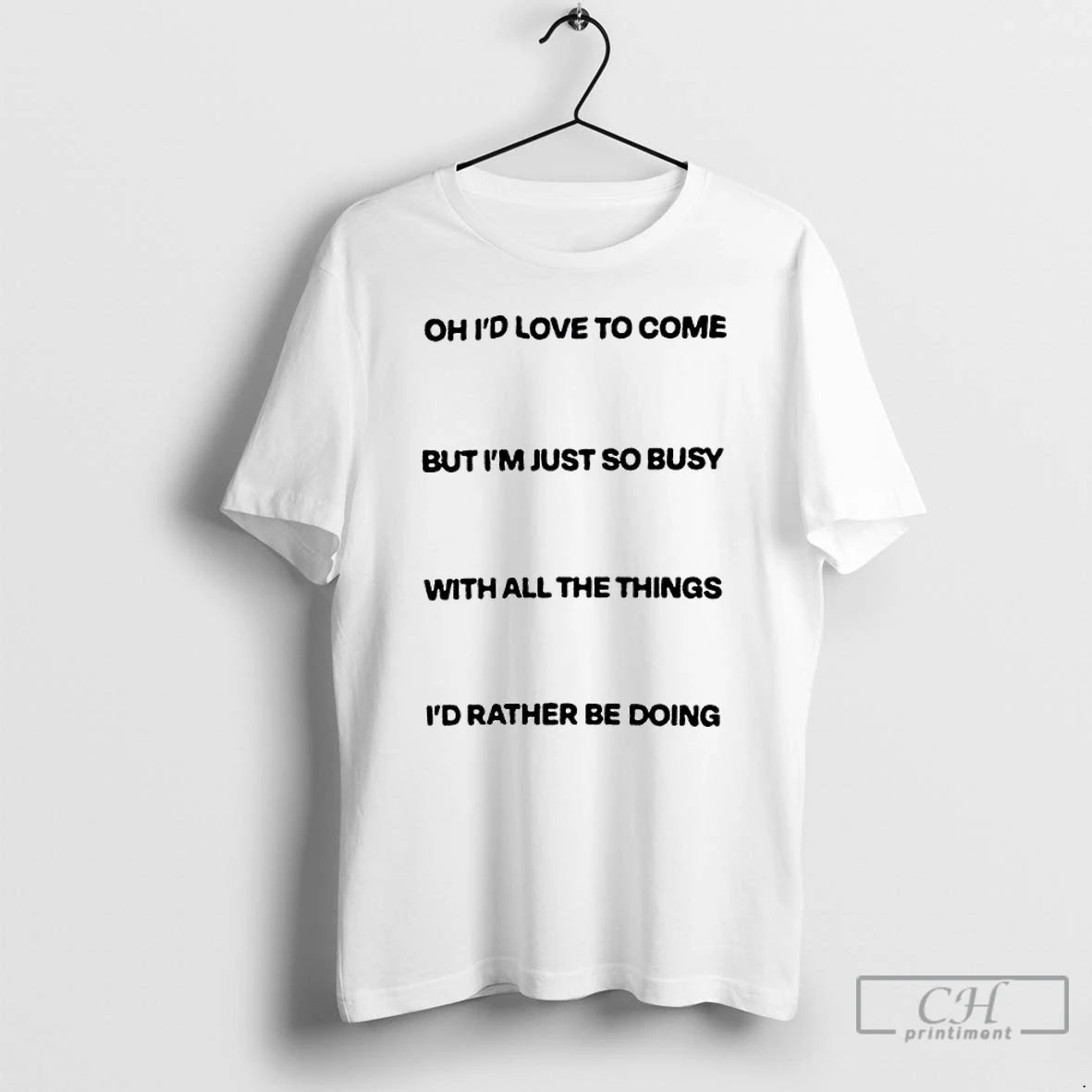 Classic Id Love To Come But Im Just So Busy With All The Things Id T-Shirts, Hoodie, Sweatshirt | InkNestWear.com