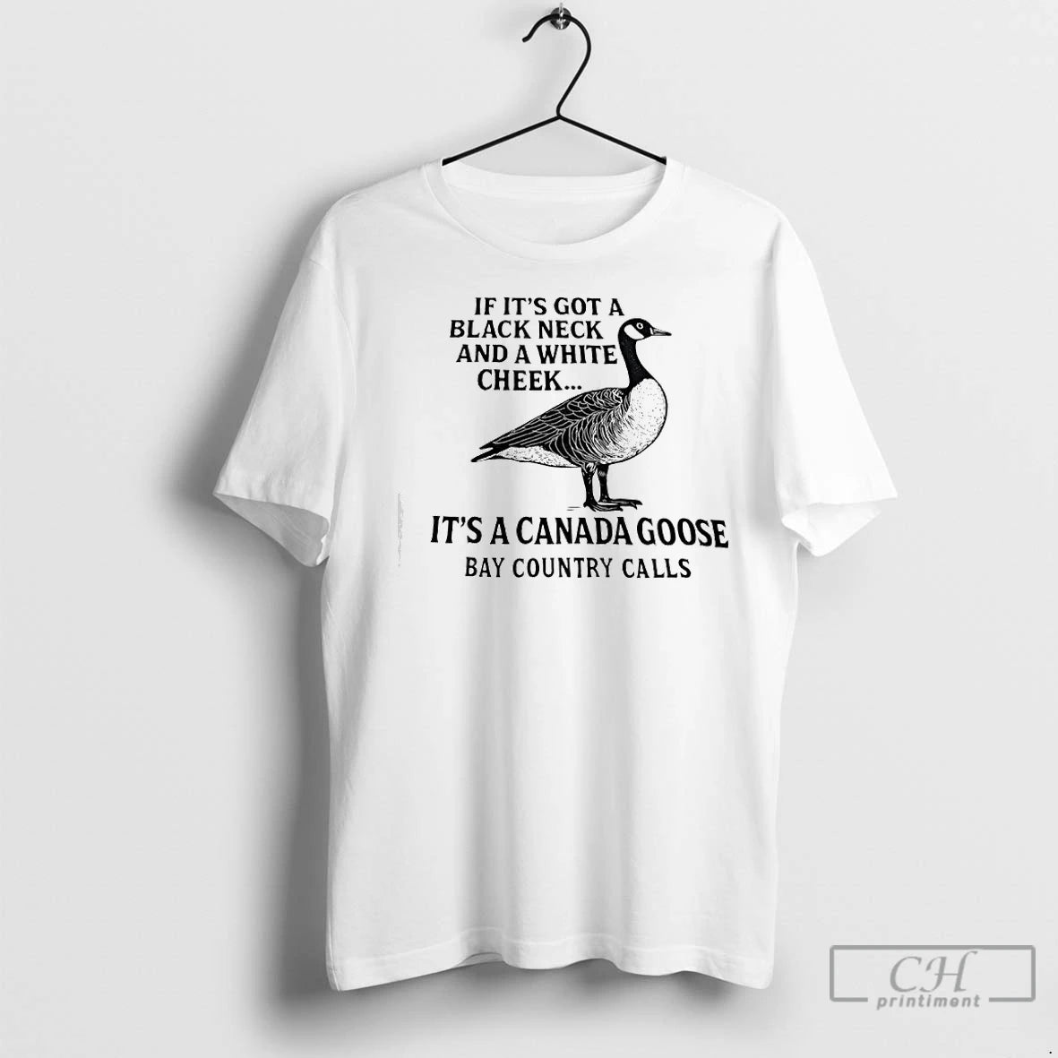 Classic If Its Got A Black Neck And White Cheek Canada Goose Bay Country Calls T-Shirts, Hoodie, Sweatshirt | InkNestWear.com