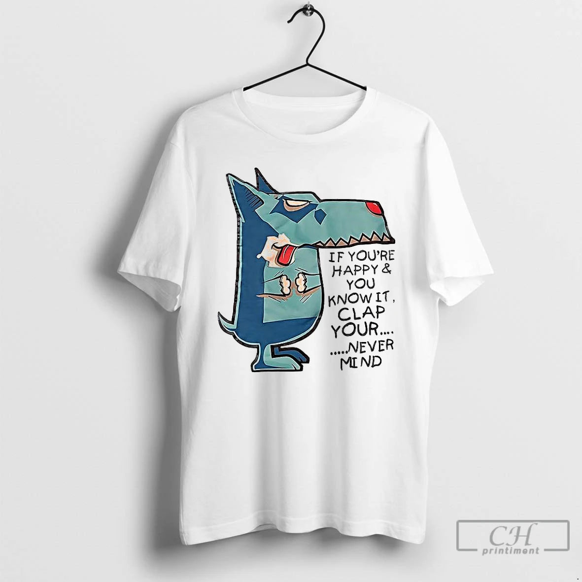 Classic If Youre Happy And You Know It Clap Your Never Mind T Shirts Hoodie, Sweatshirt | InkNestWear.com