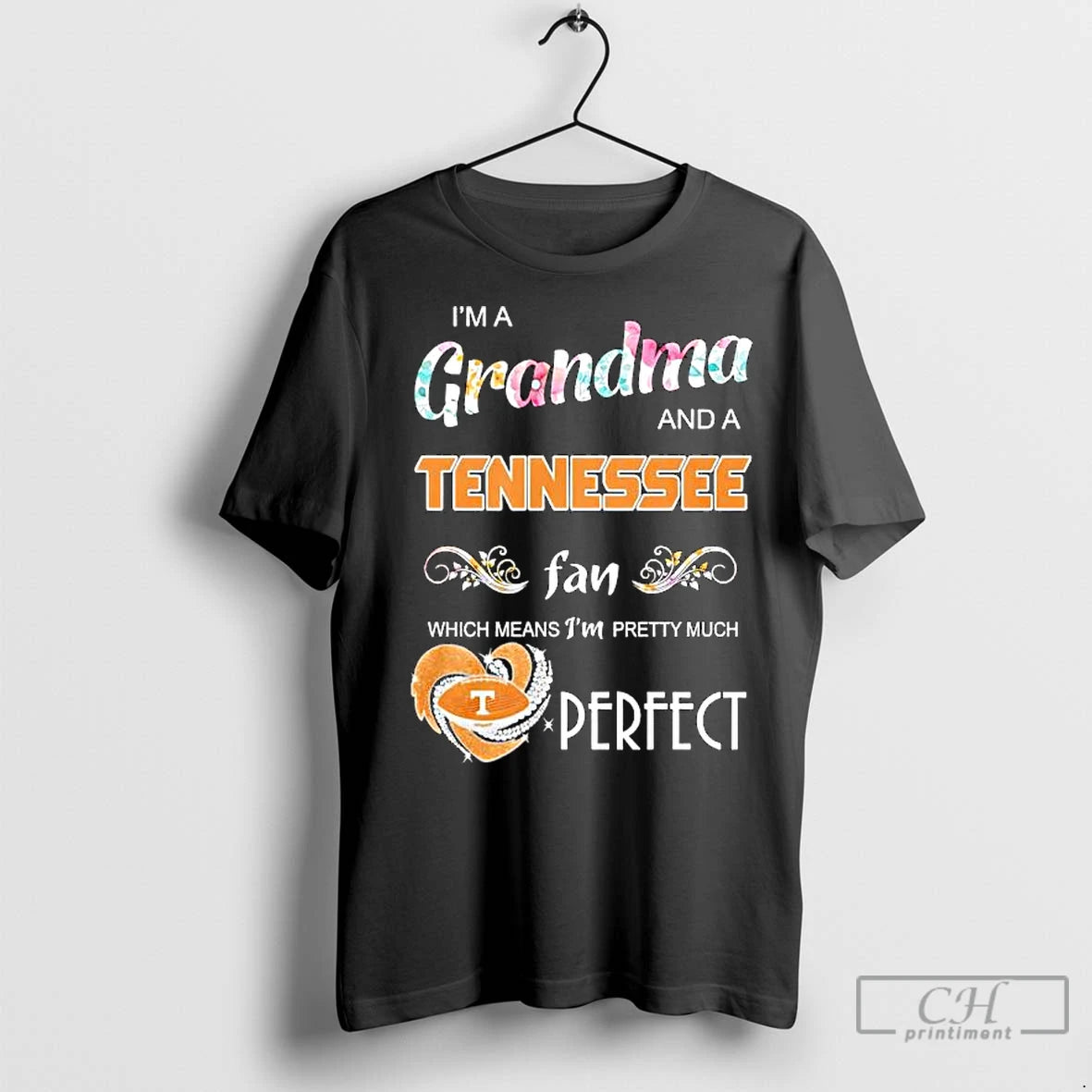 Classic Im A Grandma And A Tennessee Volunteers Fan Which Means Im Pretty Much Perfect T-Shirts, Hoodie, Sweatshirt