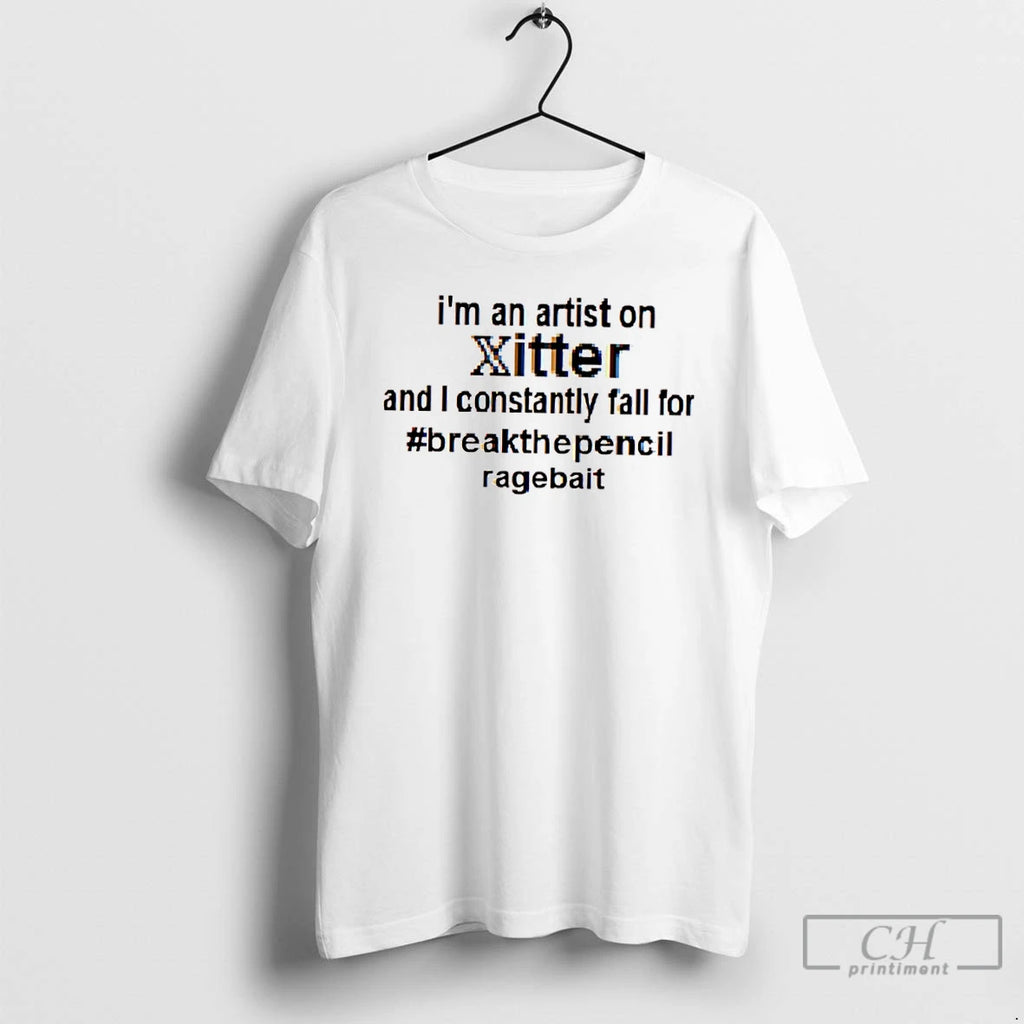 Classic Im An Artist On Xitter And I Constantly Fall Or Breakthepencil Ragebait T Shirts Hoodie, Sweatshirt | InkNestWear.com