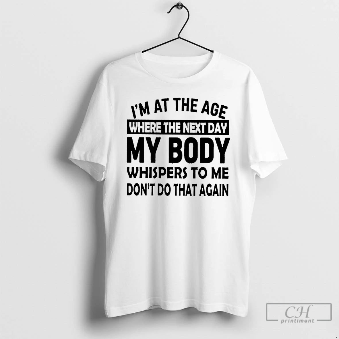 Classic Im At The Age Where The Next Day My Body Whispers To Me Dont T-Shirts, Hoodie, Sweatshirt | InkNestWear.com