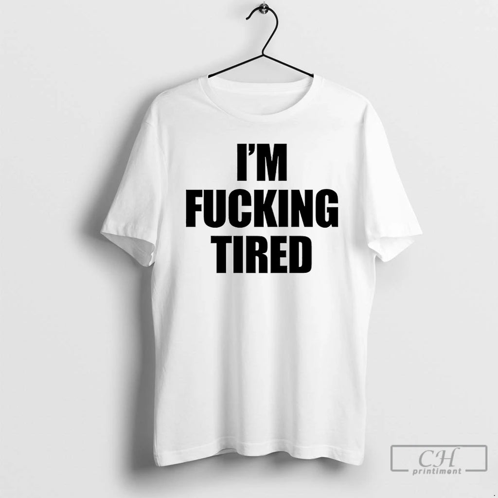 Classic Im Fucking Tired T-Shirts, Hoodie, Sweatshirt | InkNestWear.com