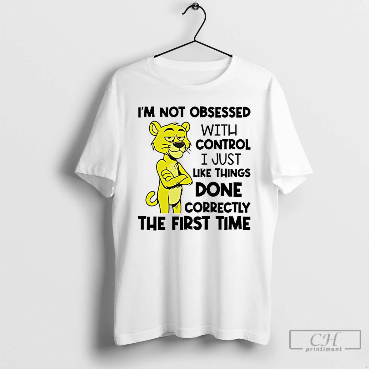 Classic Im Not Obsessed With Control I Just Like Things Done Correctly The First Time T-Shirts, Hoodie, Sweatshirt