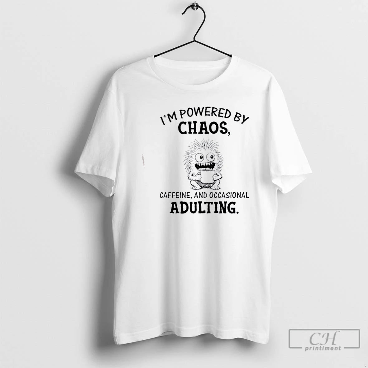 Classic Im Powered By Chaos Caffeine And Occasional Adulting T Shirts Hoodie, Sweatshirt | InkNestWear.com