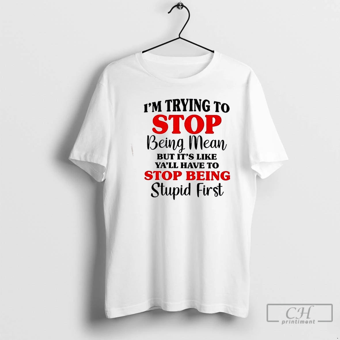 Classic Im Trying To Stop Being Mean But Its Like Yall Have To Stop Being T-Shirts, Hoodie, Sweatshirt | InkNestWear.com