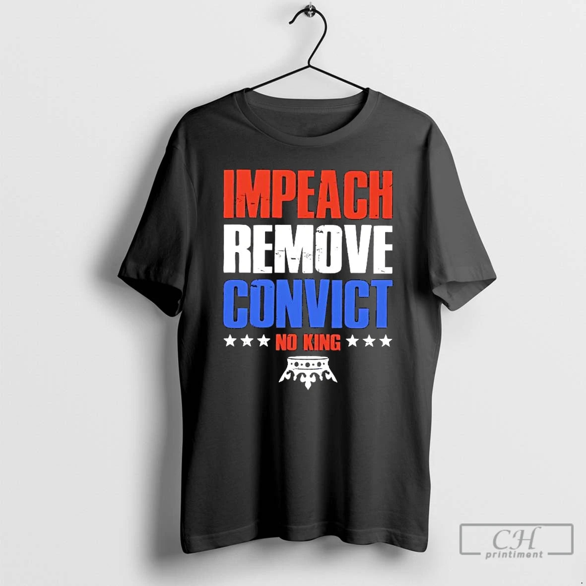 Classic Impeach Remove Convict No Kings In America