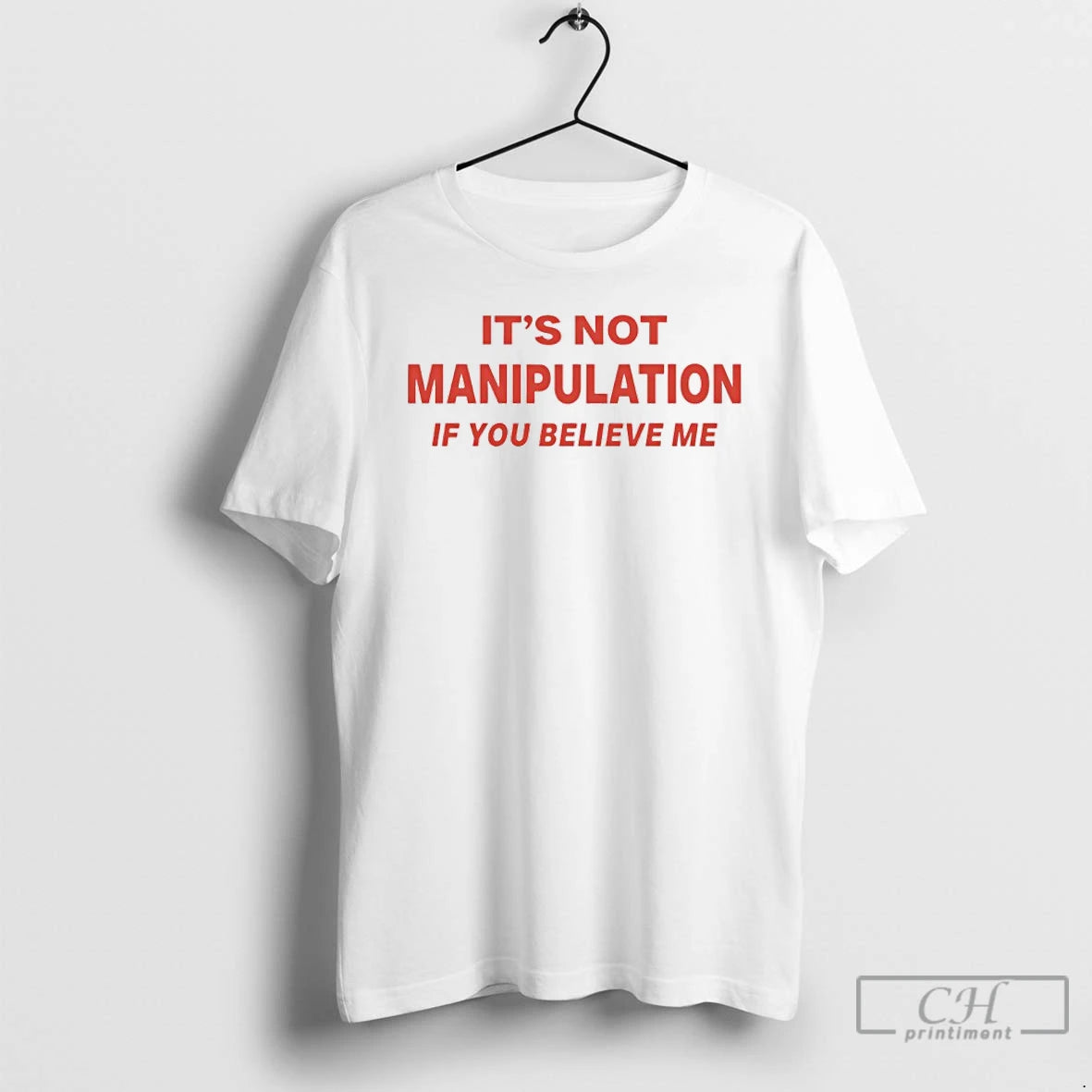 Classic Not Manipulation If You Believe Me T-Shirts, Hoodie, Sweatshirt