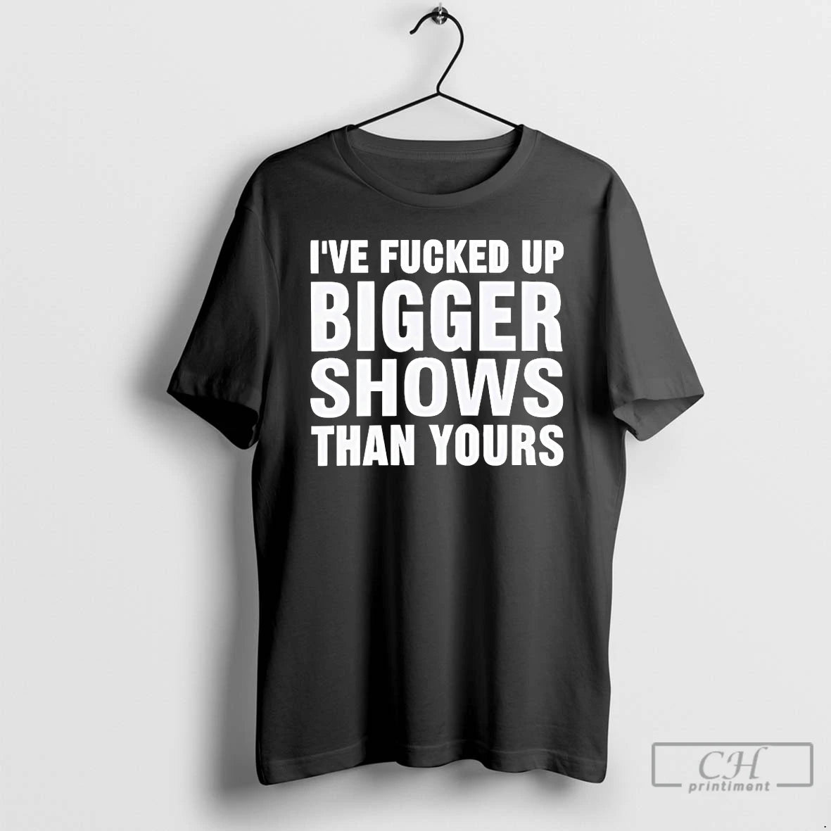Classic Ive Fucked Bigger Shows Than Yours T-Shirts, Hoodie, Sweatshirt | InkNestWear.com