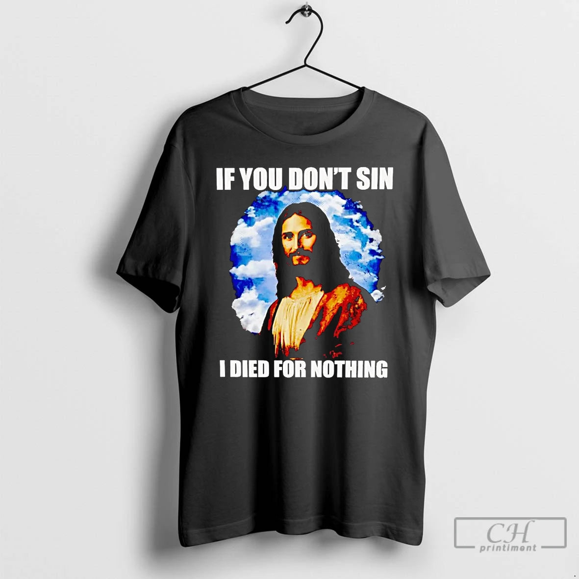 Classic Jesus If You Dont Sin I Died For Nothing T Shirts Hoodie, Sweatshirt | InkNestWear.com