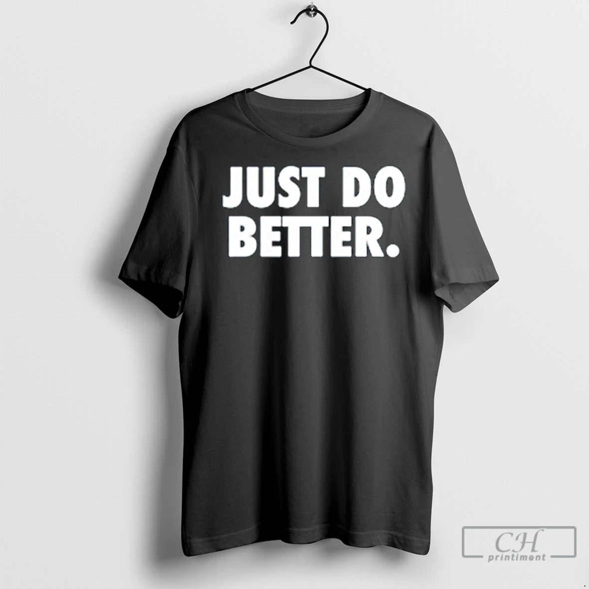 Classic Just Do Better T-Shirts, Hoodie, Sweatshirt | InkNestWear.com