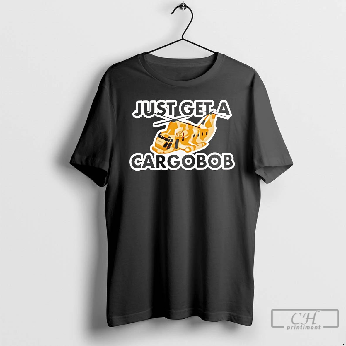 Classic Just Get A Cargobob T-Shirts, Hoodie, Sweatshirt | InkNestWear.com