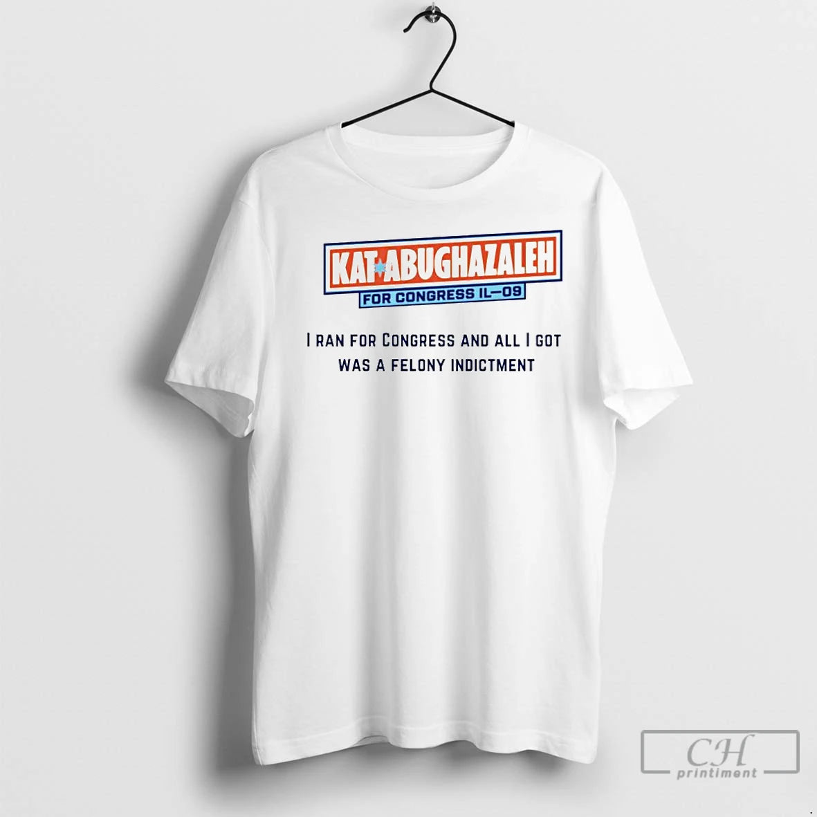 Classic Kat Abughazaleh I Ran For Congress And All I Got Was A Felony Indictment T-Shirts, Hoodie, Sweatshirt