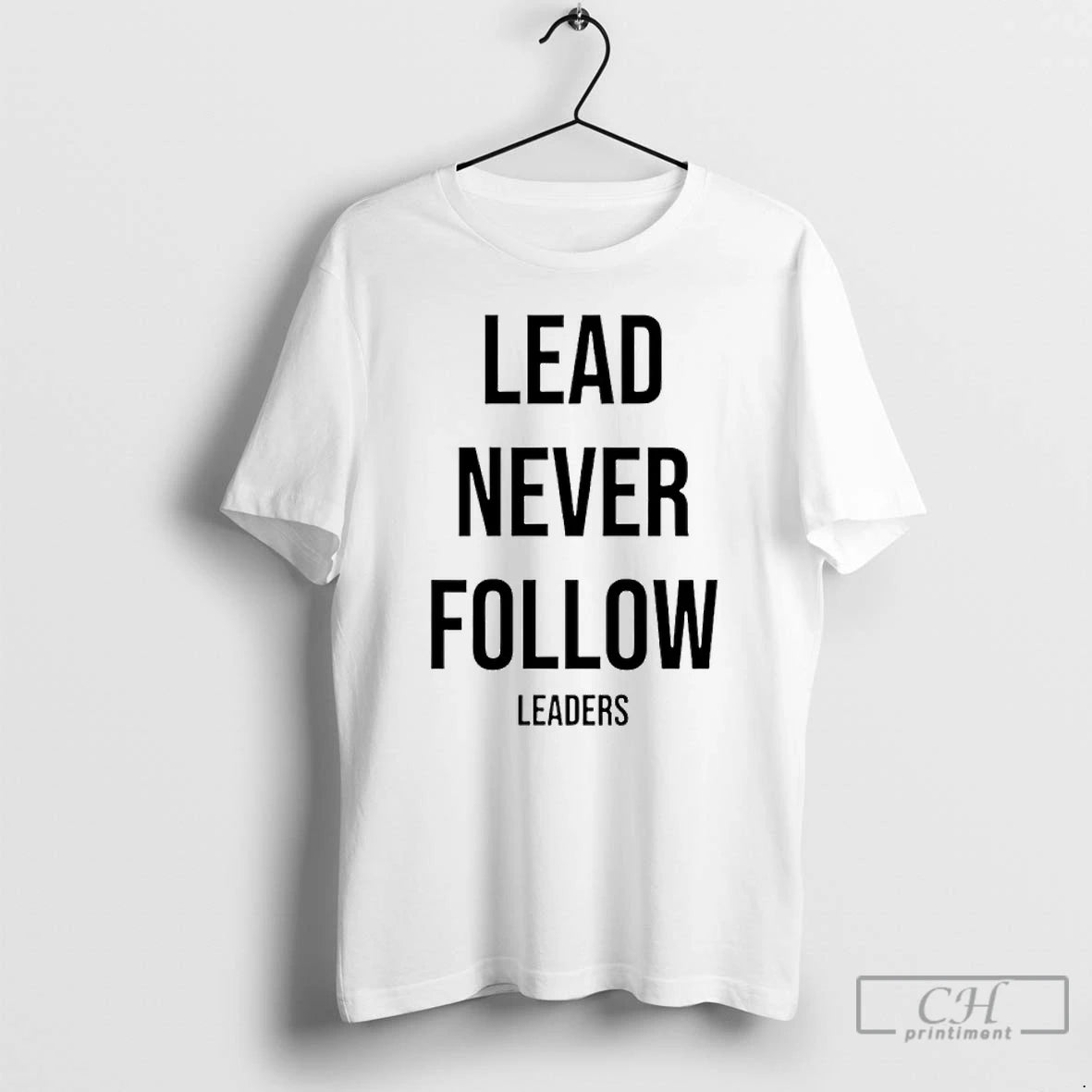 Classic Lead Never Follow Leaders T Shirts Hoodie, Sweatshirt | InkNestWear.com