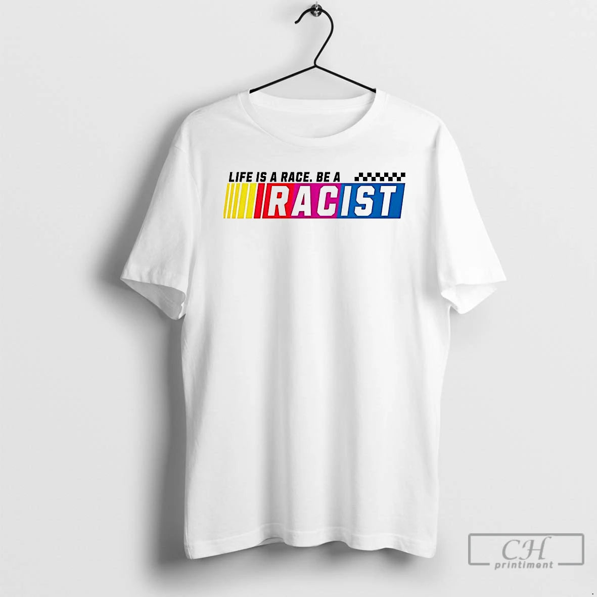 Classic Life Is Race Be Racist T-Shirts, Hoodie, Sweatshirt