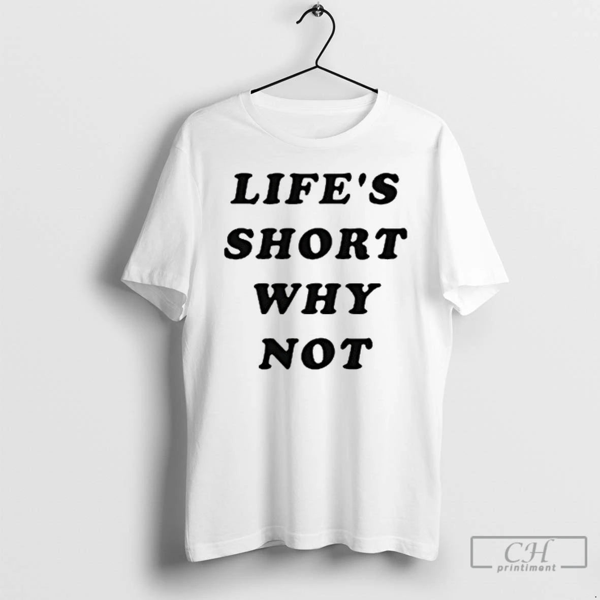 Classic Lifes Short Why Not T Shirts