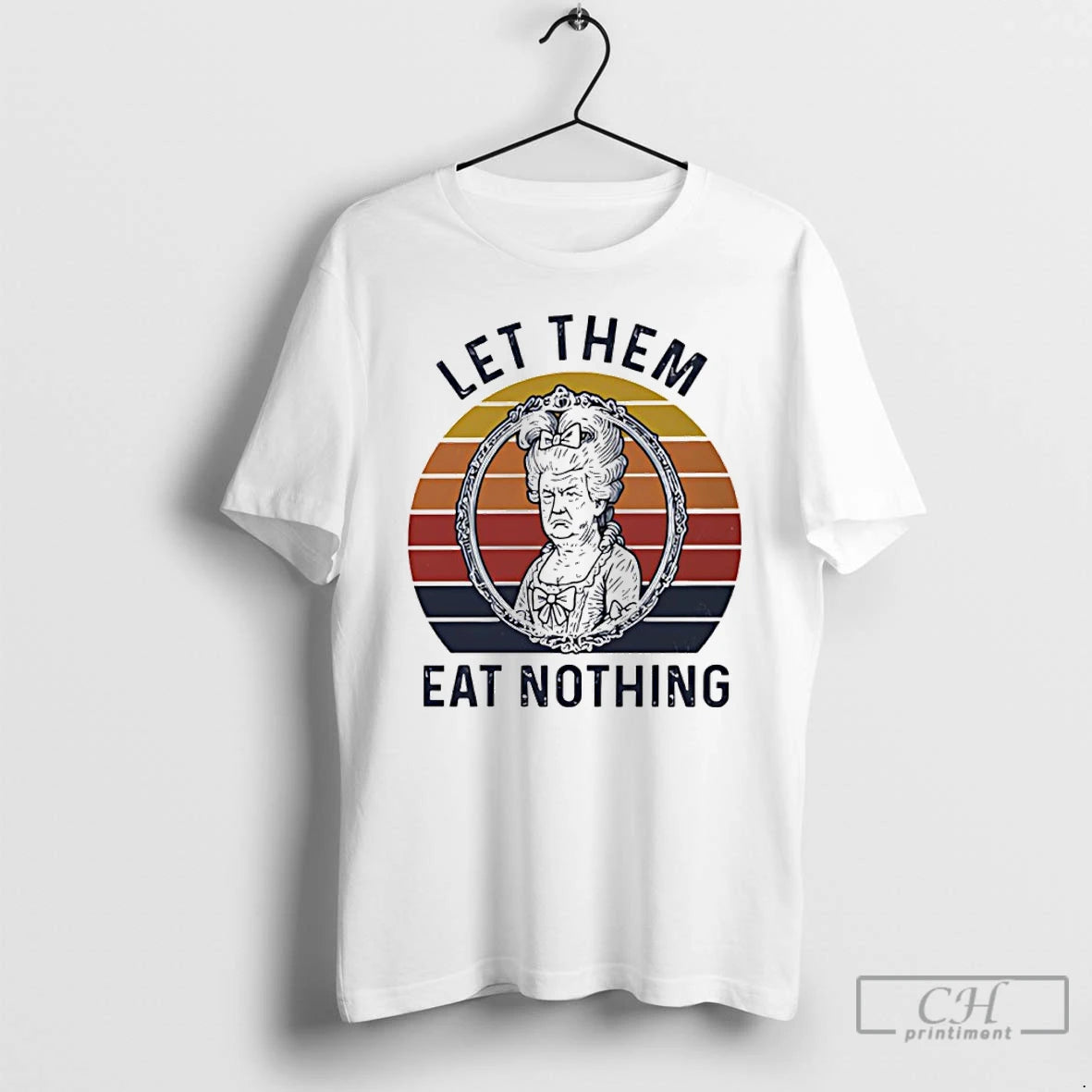 Classic Marie Antoinette X Donald Trump Let Them Eat Nothing Vintage T Shirts Hoodie, Sweatshirt | InkNestWear.com