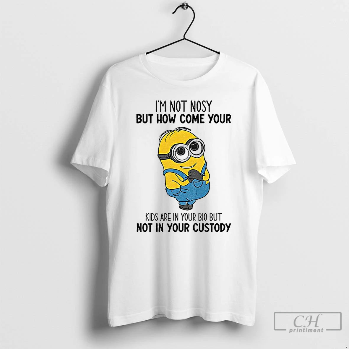 Classic Minion Im Not Nosy But How Come Your Are Your Bio But T-Shirts, Hoodie, Sweatshirt