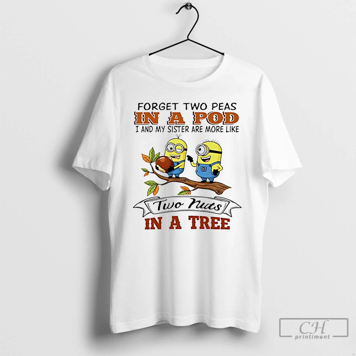 Classic Minion Forget Two Peas In A Pod I And My Sister Are More Like T-Shirts, Hoodie, Sweatshirt | InkNestWear.com