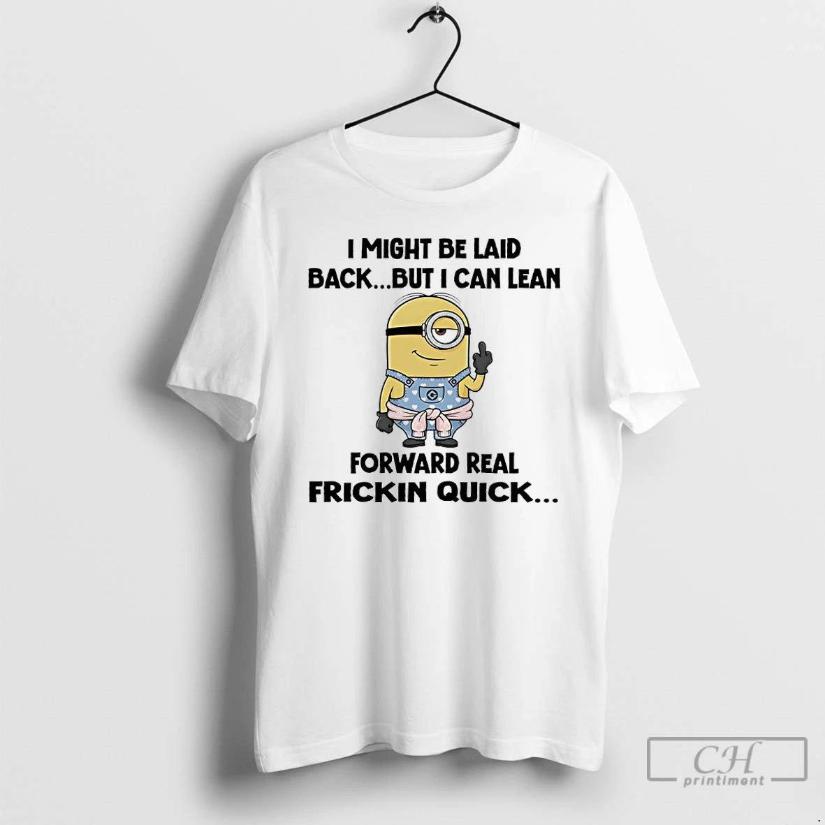 Classic Minions I Might Be Laid Back But I Can Lean Forward Real Friction Quick T-Shirts, Hoodie, Sweatshirt