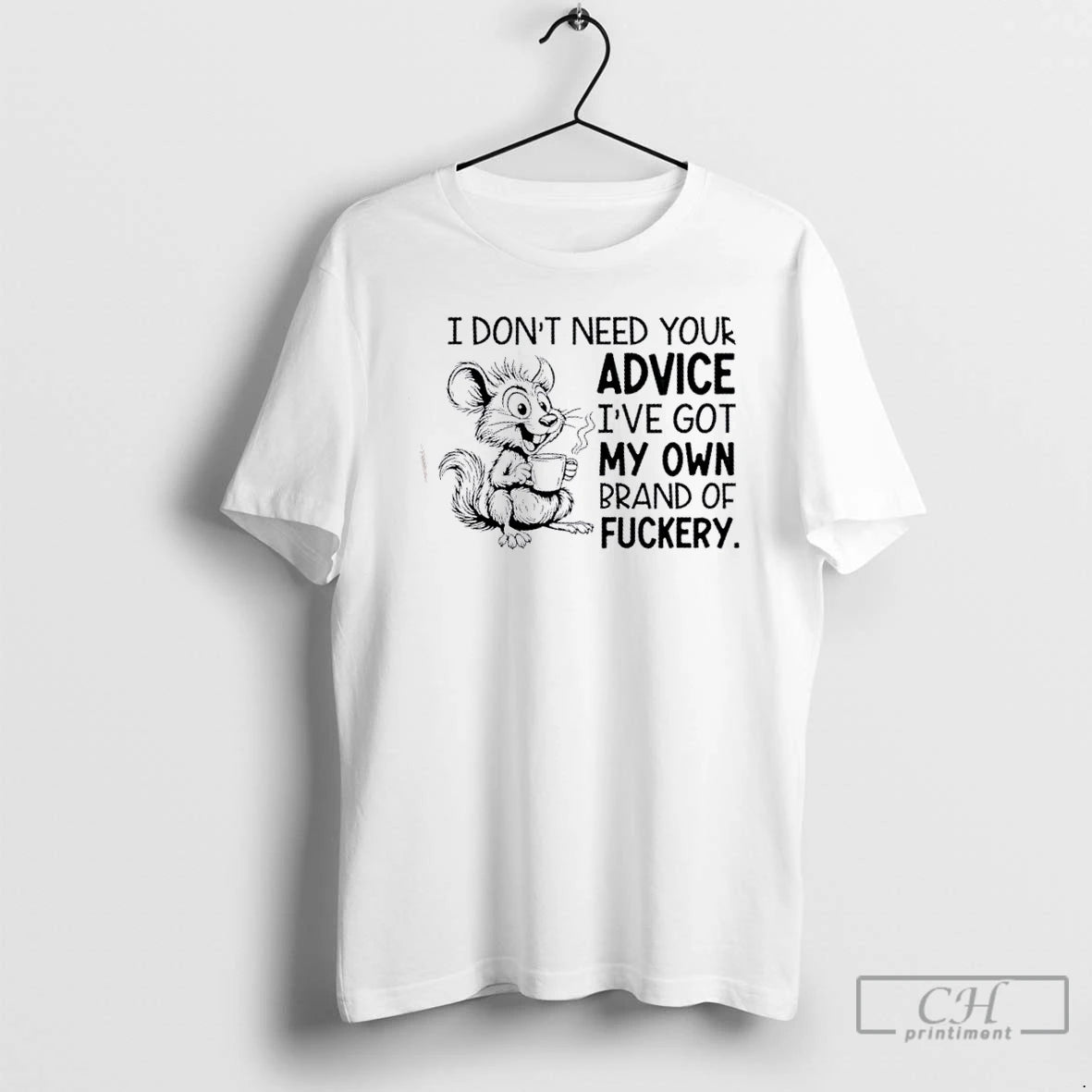 Classic Mouse I Dont Need Your Advice Ive Got My Own Brand Of Fuckery T-Shirts, Hoodie, Sweatshirt | InkNestWear.com