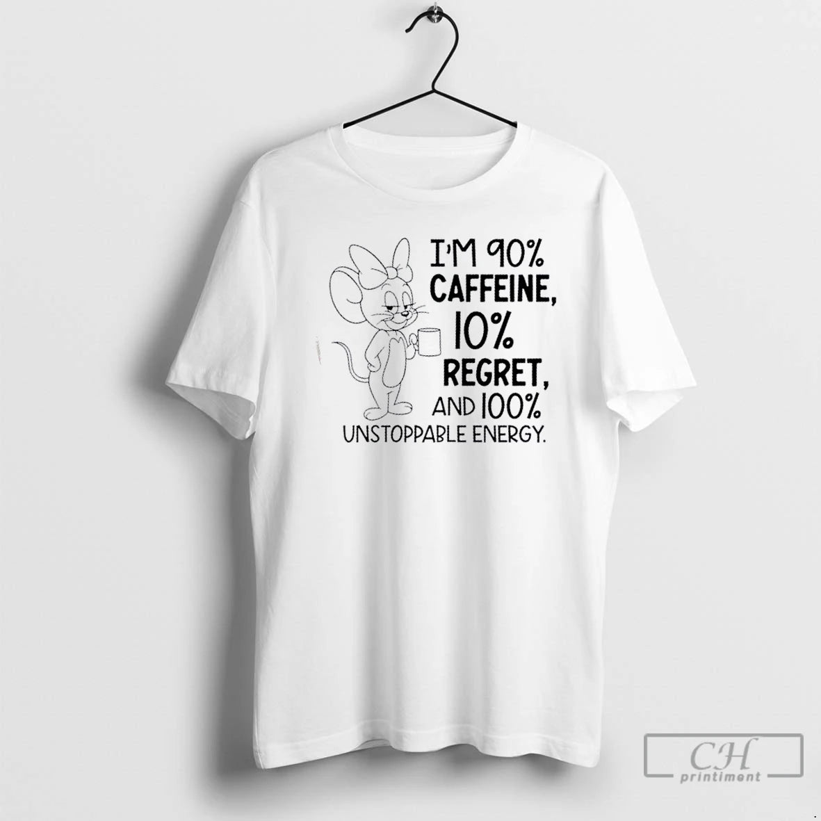Classic Mouse Im 90 Caffeine 10 Regret And 100 Unstoppable Energy T Shirts Hoodie, Sweatshirt | InkNestWear.com