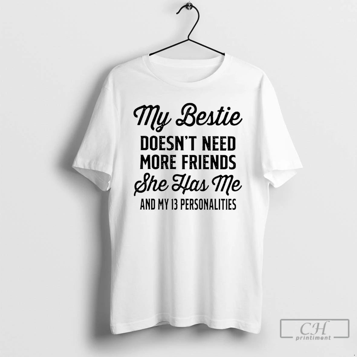Classic My Bestie Doesnt Need More Friends She Has Me And My 13 Personalities T-Shirts, Hoodie, Sweatshirt | InkNestWear.com
