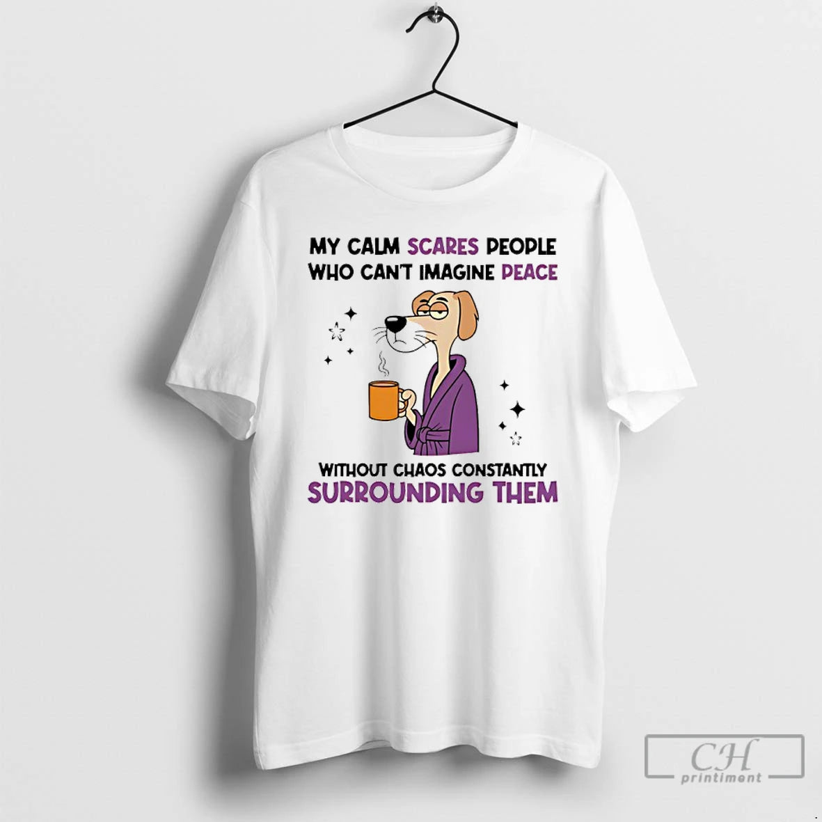 Classic My Calm Scares People Who Cant Imagine Peace Without Chaos Constantly Surrounding Them Dog T-Shirts, Hoodie,...