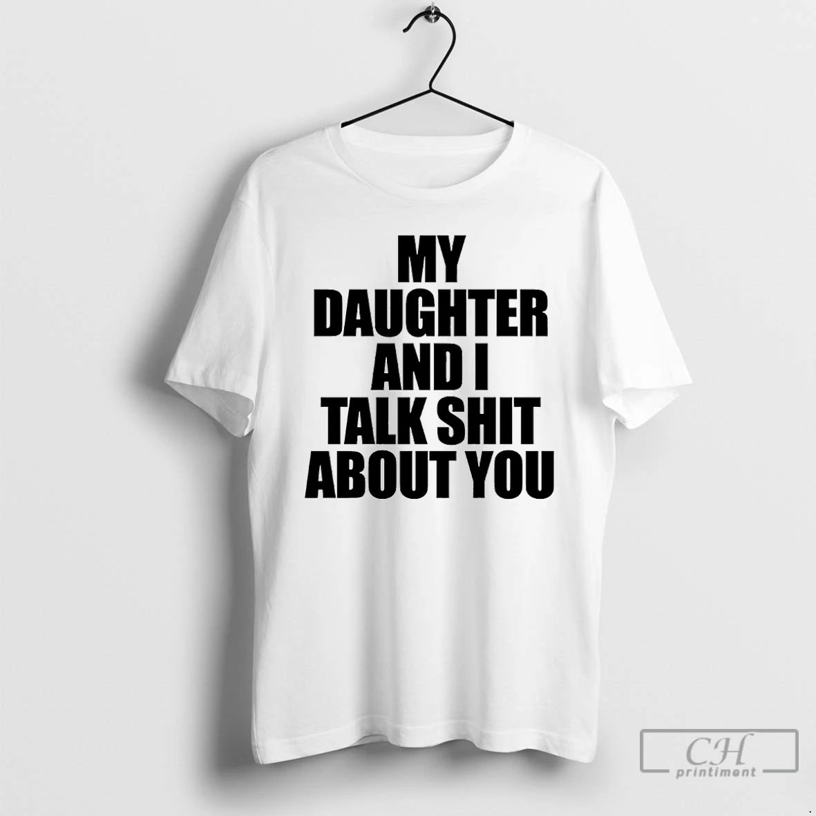 Classic My Daughter And I Talk Shit About You T-Shirts, Hoodie, Sweatshirt | InkNestWear.com