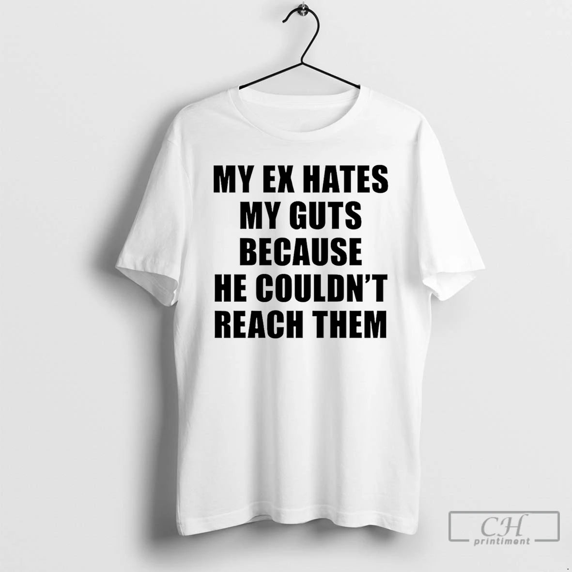 Classic My Ex Hates My Guts Because He Couldnt Reach Them T-Shirts, Hoodie, Sweatshirt | InkNestWear.com