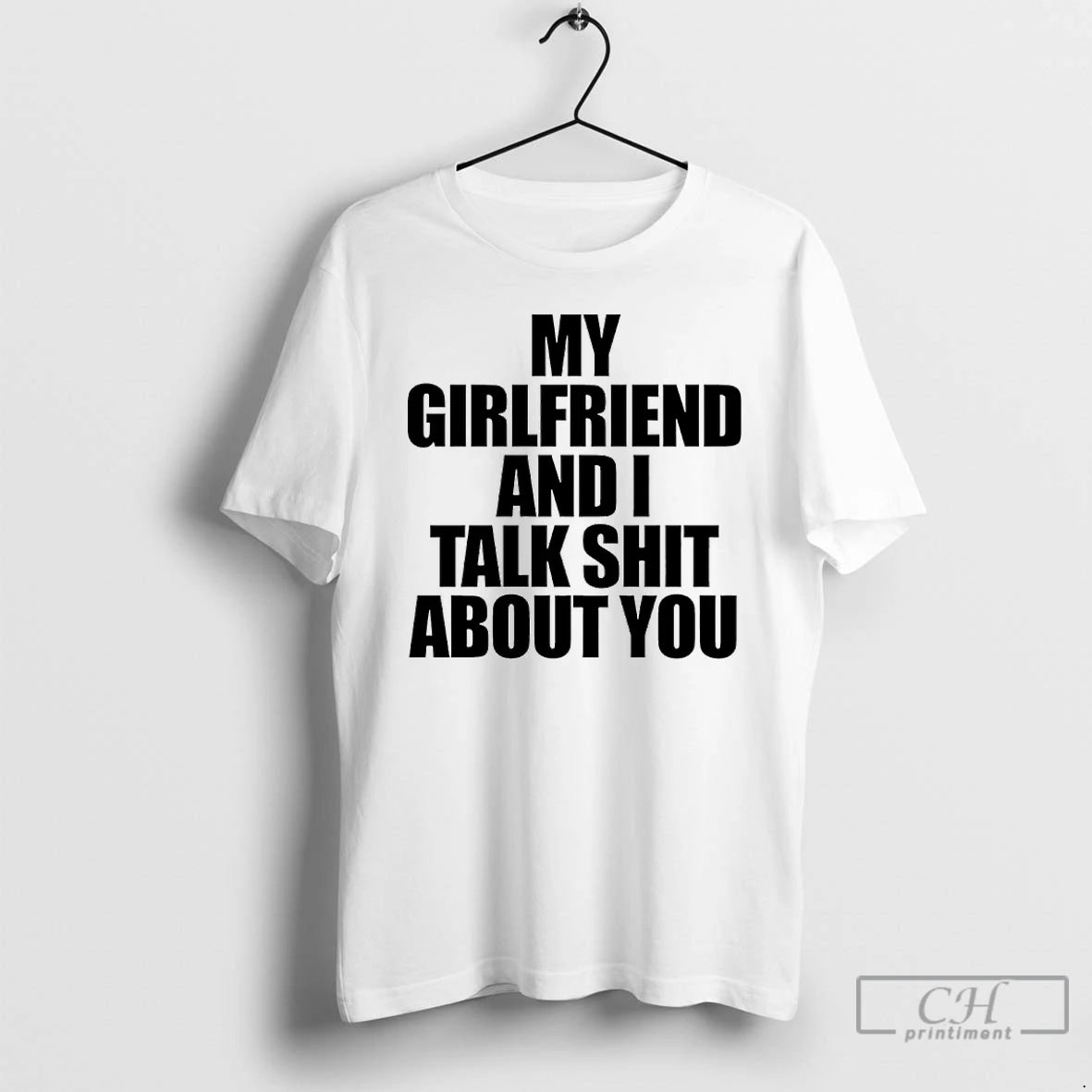 Classic My Girlfriend And I Talk Shit About You T-Shirts, Hoodie, Sweatshirt | InkNestWear.com