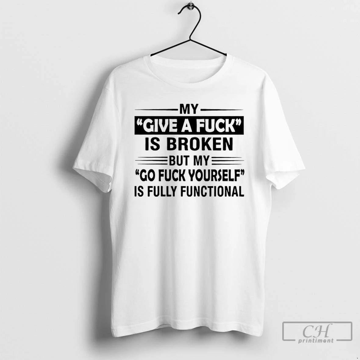 Classic My Give A Fuck Is Broken But My Go Fuck Yourself Is Fully Functional T-Shirts, Hoodie, Sweatshirt | InkNestWear.com