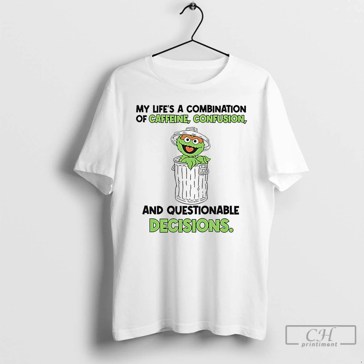 Classic My Lifes A Combination Of Caffeine Confusion And Questionable Decisions Oscar The Grouch T-Shirts, Hoodie, Sweatshirt