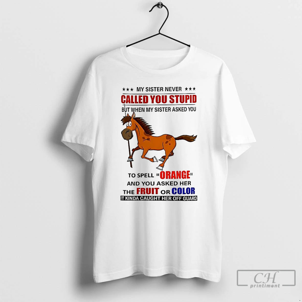 Classic My Sister Never Called You Stupid But When My Sister Asked You Horse T-Shirts, Hoodie, Sweatshirt | InkNestWear.com