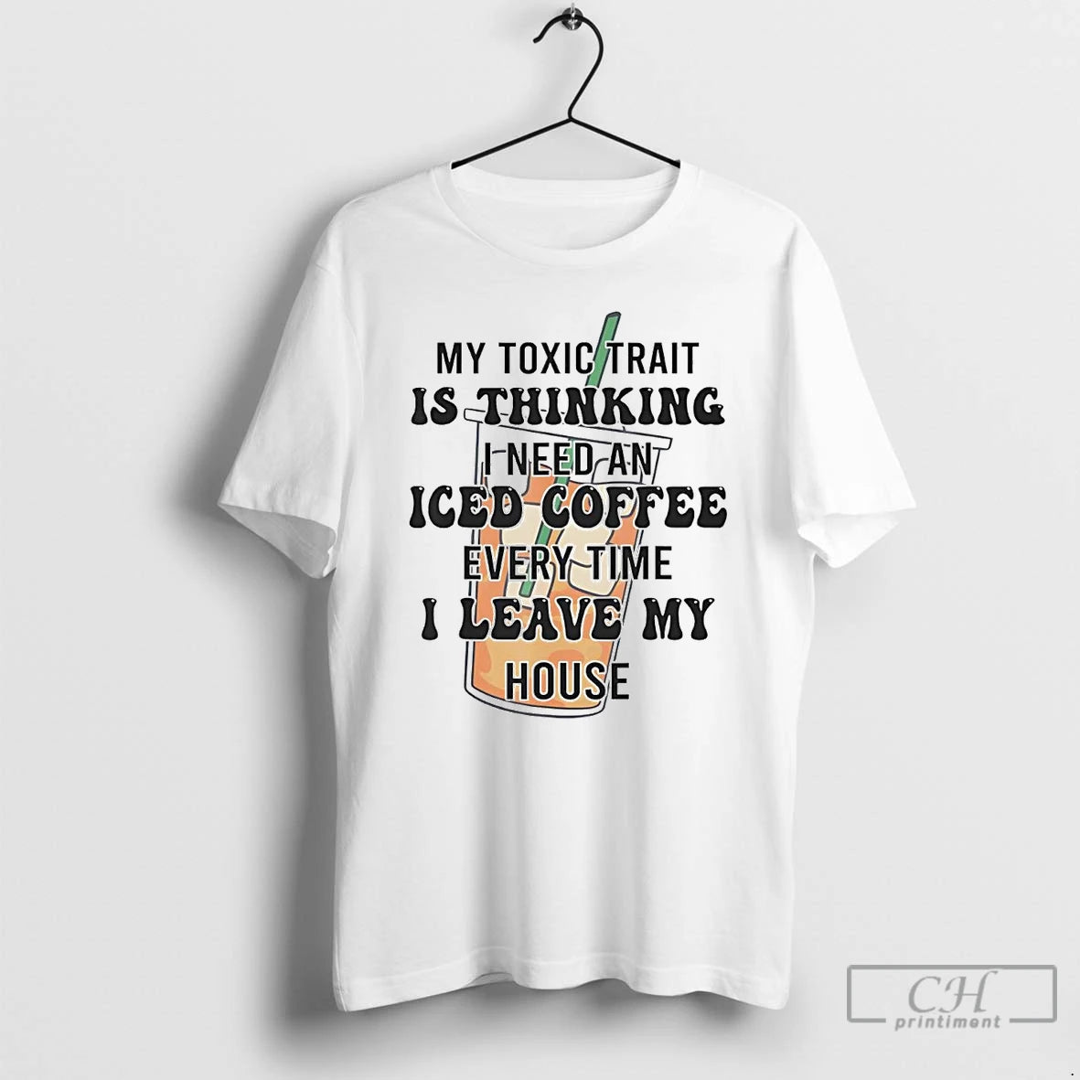 Classic My Toxic Trait Is Thinking I Need An Iced Coffee Every Time T Shirts Hoodie, Sweatshirt | InkNestWear.com