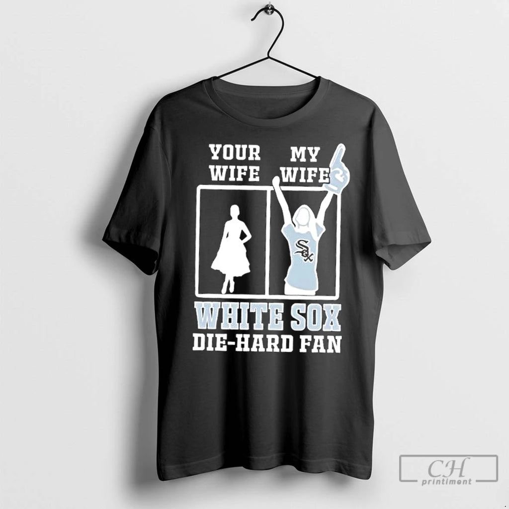 Classic My Wife Chicago White Sox Baseball Die Hard Fan T-Shirts, Hoodie, Sweatshirt | InkNestWear.com