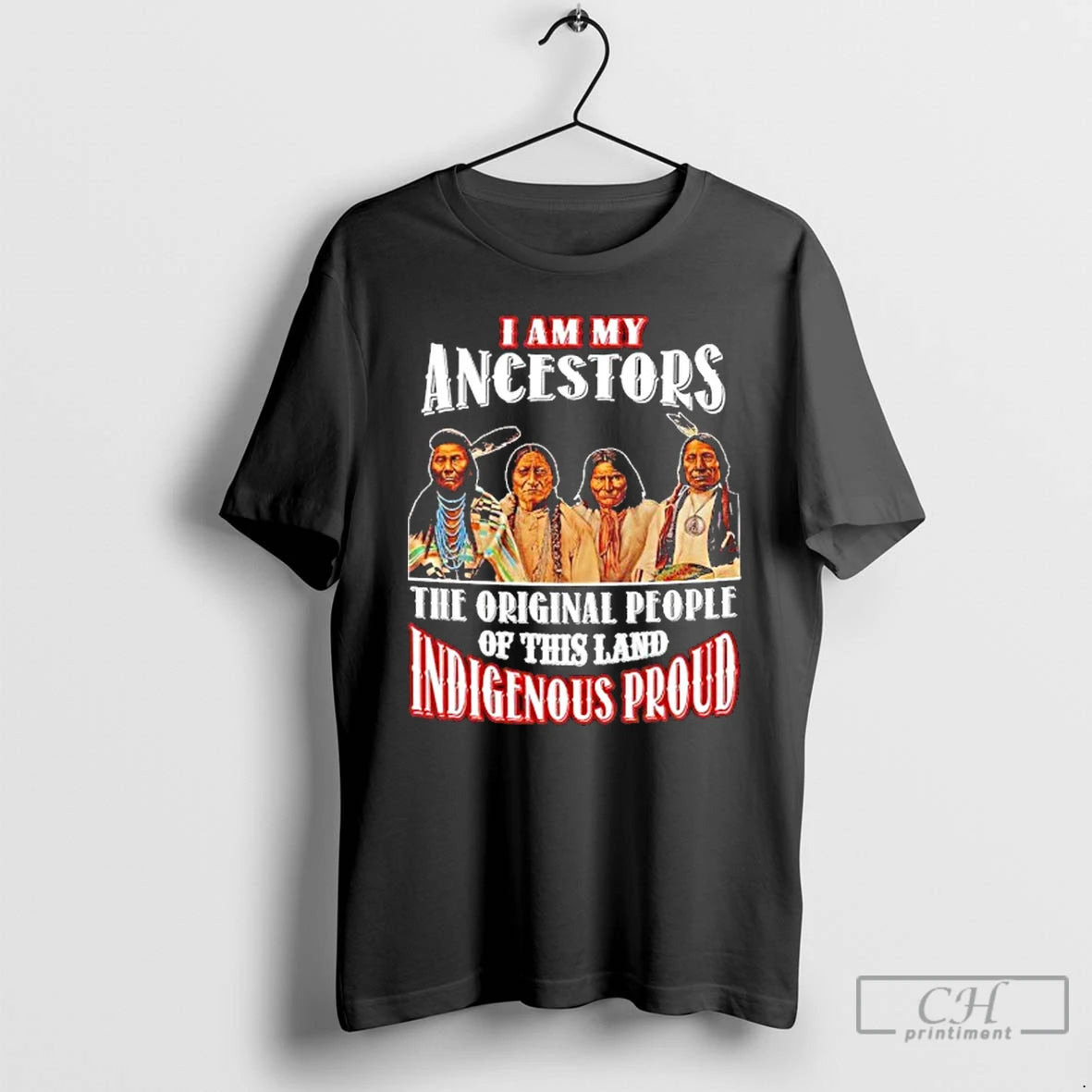 Classic Native American I Am My Ancestors The People Of This Land Indigenous Proud T-Shirts, Hoodie, Sweatshirt