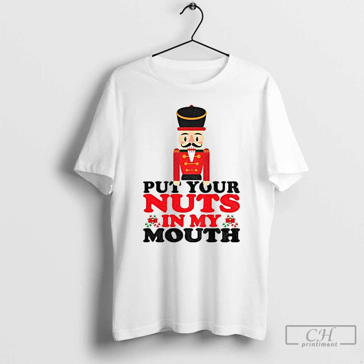 Classic Nutcracker Put Your Nuts In My Mouth Merry Christmas 2025 T Shirts Hoodie, Sweatshirt | InkNestWear.com