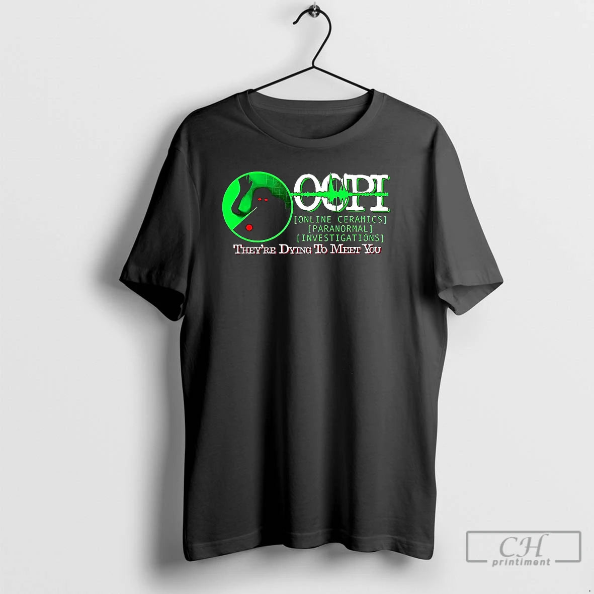 Classic Ocpi Online Ceramics Paranormal Investigations Theyre Dying To Meet You Halloween T Shirts Hoodie, Sweatshirt