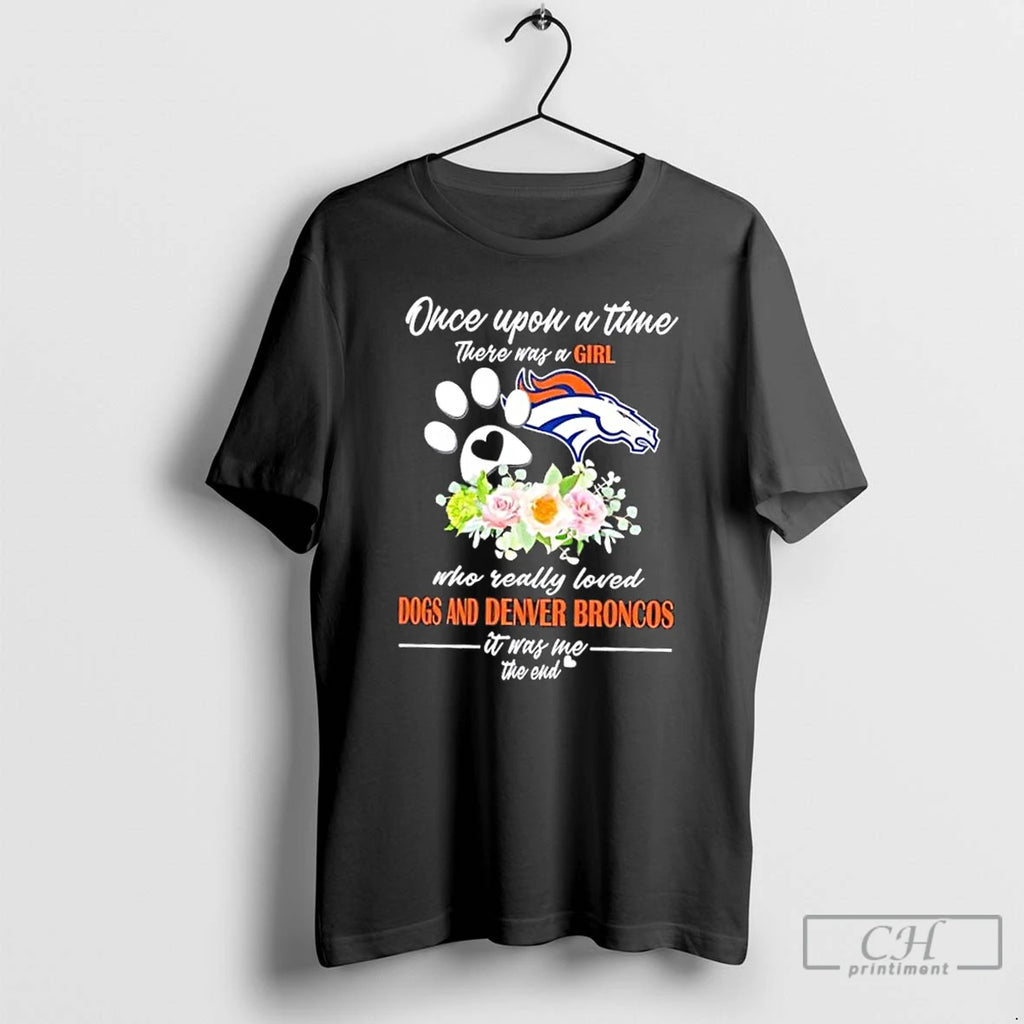 Classic Once Upon A Time There Was A Girl Who Really Loved Dogs And Denver T-Shirts, Hoodie, Sweatshirt | InkNestWear.com