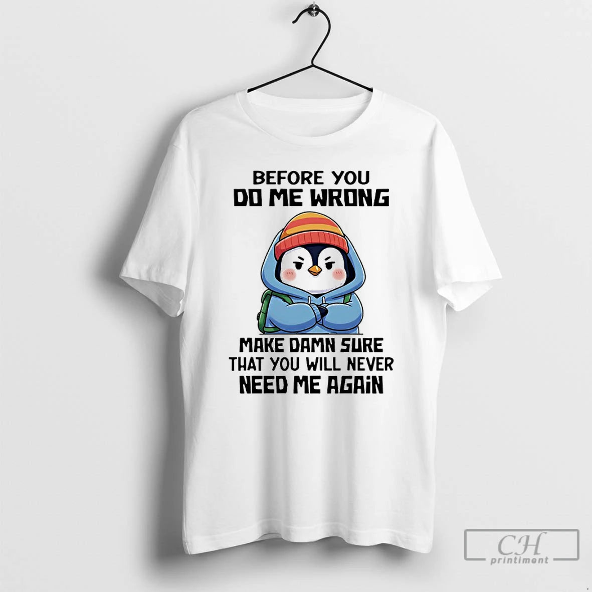 Classic Penguin Before You Do Me Wrong Make Damn Sure That You Will Never Need T-Shirts, Hoodie, Sweatshirt | InkNestWear.com