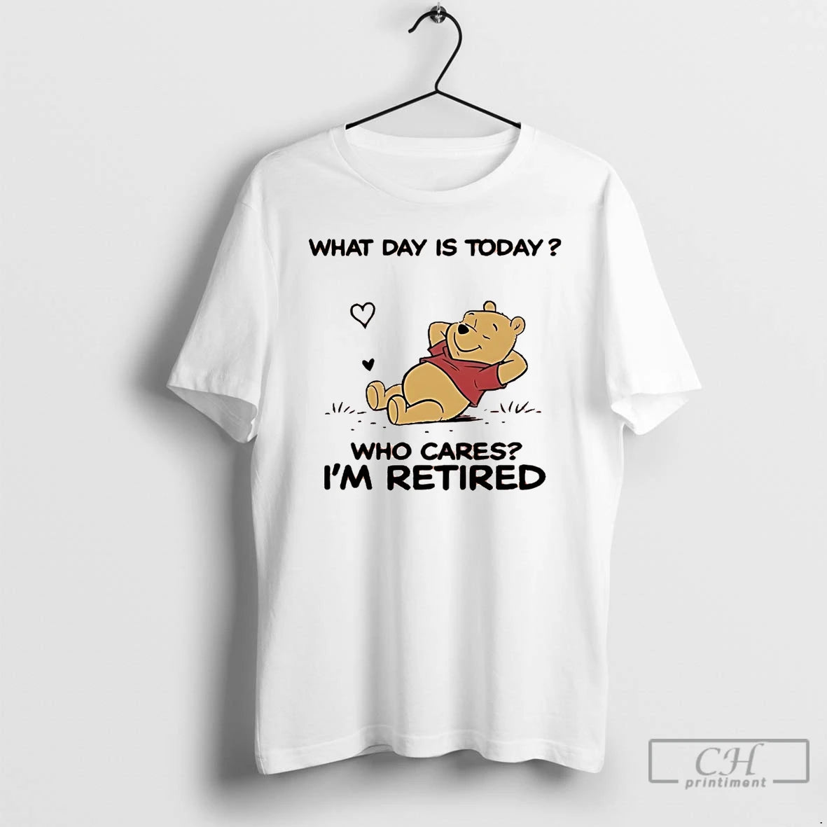 Classic Pooh What Day Is Today Who Cares Im Retired T-Shirts, Hoodie, Sweatshirt | InkNestWear.com
