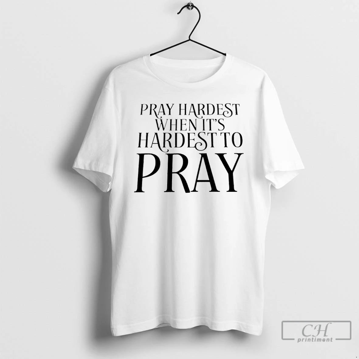 Classic Pray Hardest When Its Hardest To Pray T Shirts Hoodie, Sweatshirt | InkNestWear.com