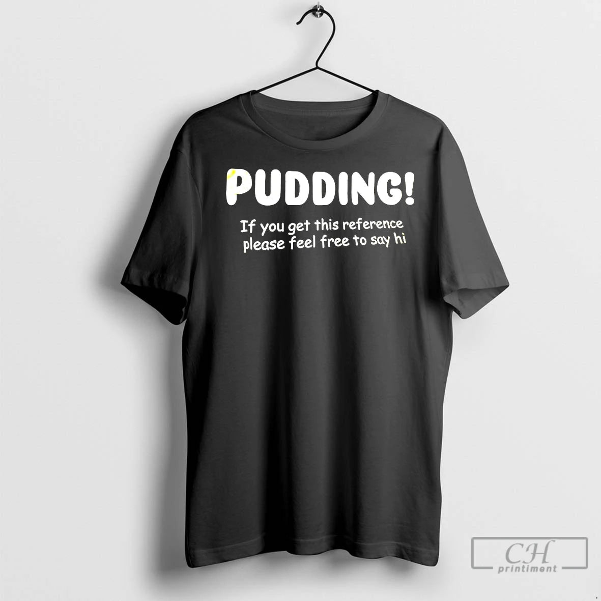 Classic Pudding If You Get This Reference Please Feel Free To Say Hi T-Shirts, Hoodie, Sweatshirt | InkNestWear.com