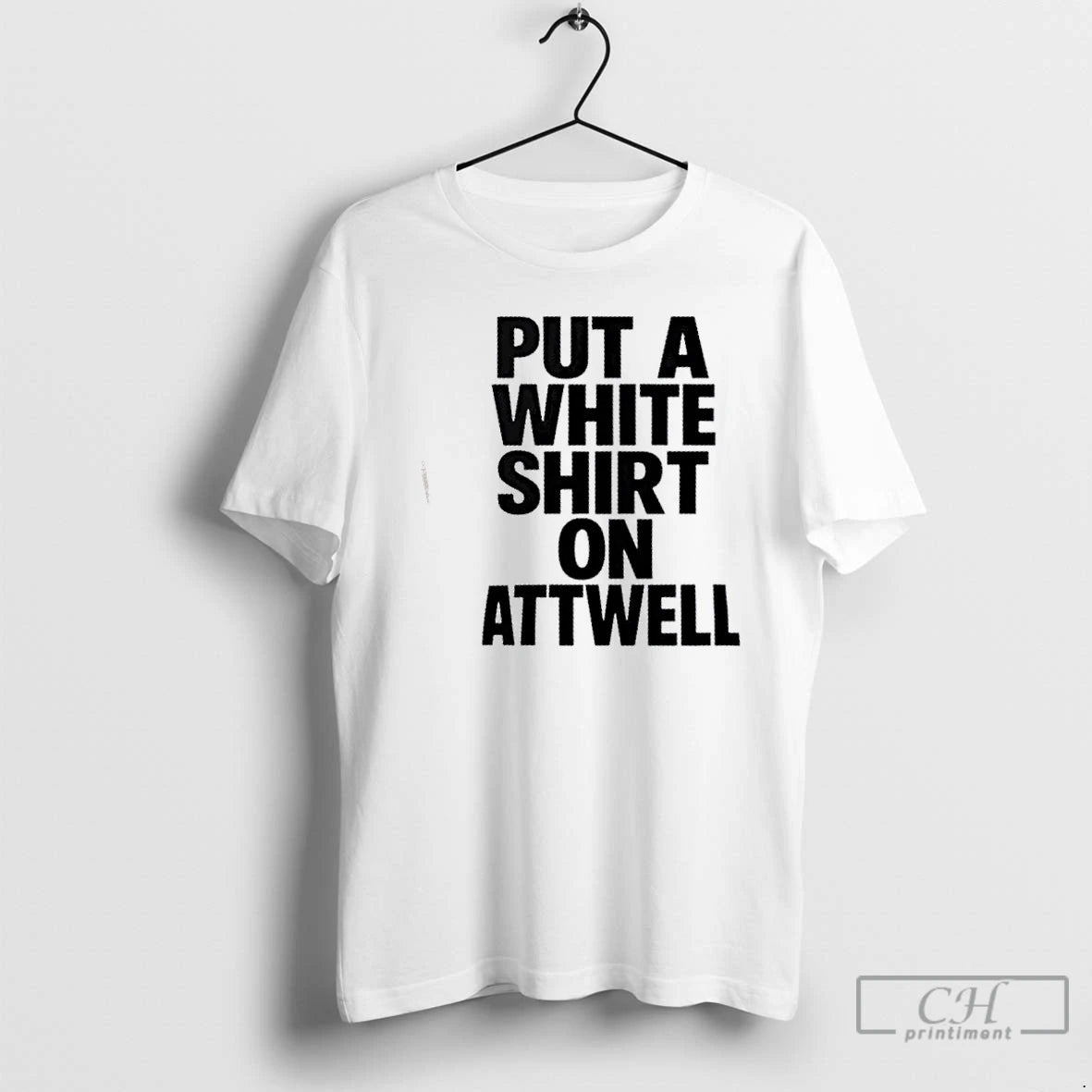 Classic Put A On Attwell T Shirts Hoodie, Sweatshirt | InkNestWear.com